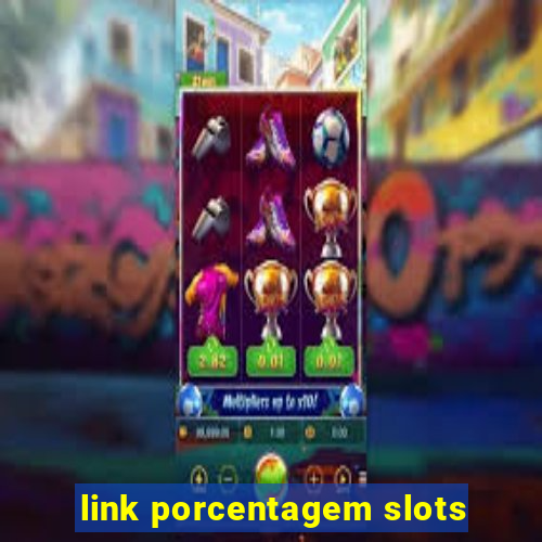 link porcentagem slots